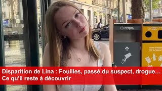 Disparition de Lina  Fouilles passé du suspect drogue… Ce qu’il reste à découvrir [upl. by Ettenirt962]