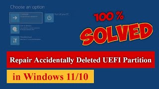 Repair Accidentally Deleted UEFI Partition in Windows 1110 100 Solved gpt uefi efi [upl. by Lesiram390]