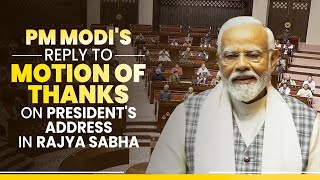 PM Modi LIVE  Rajya Sabha Speech  Motion of Thanks on the Presidents Address [upl. by Isolt466]