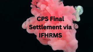 ONLINE CPS PROPOSAL IFHRMS CPS FINAL SETTLEMENT VIA IFHRMS CPS FINAL PAYMENT [upl. by Dolan414]