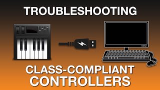 How to Troubleshoot Your ClassCompliant MIDI Keyboard or Controller Connection [upl. by Icyaj]