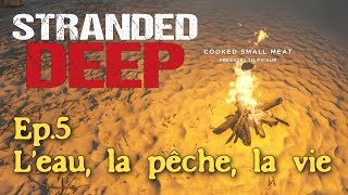 Stranded Deep Lets play Fr  Ep5  Leau la pêche la vie [upl. by Lilian506]