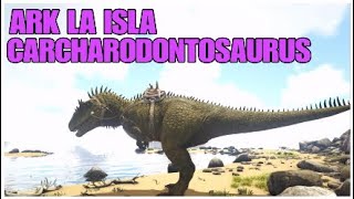 CARCHARODONTOSAURUS ARK THE ISLAND UBICACIÓN Y COMO TAMEAR CARCHARODONTOSAURUS ARK LA ISLA UBICACIÓN [upl. by Samp]