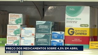 Preço dos medicamentos vai aumentar 45 em abril [upl. by Aram215]