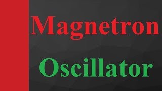 Cavity Magnetron or Magnetron Oscillator Basics Structure Working amp Characteristics Explained [upl. by Tris820]