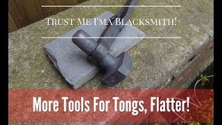 Flatter More Tong Tools Trust Me Ima Blacksmith [upl. by Eirrem]