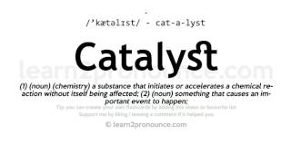 Pronunciation of Catalyst  Definition of Catalyst [upl. by Gariepy]