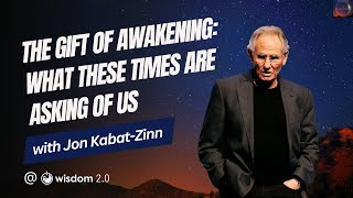 quotThe Gift of Awakening What These Times Are Asking of Usquot with Jon Kabat Zinn [upl. by Yunfei148]