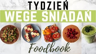 TYDZIEŃ ZDROWYCH ŚNIADAŃ  Wegański foodbook 14  Pomysły na śniadania [upl. by Marcelle]