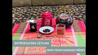 Introducing Ceylan A NEW Tea from MARIAGE FRÈRES [upl. by Navy]