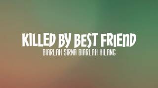 KILLED BY BEST FRIEND  Biarlah Sirna Biarlah Hilang [upl. by Wickham]