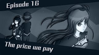 The Price We Pay  Episode 16  Danganronpa Fates Return [upl. by Talbott]