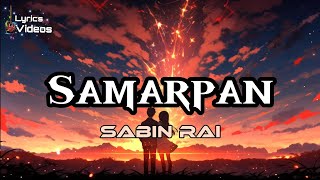 Samarpan  Sabin Rai  Lyrics Videos [upl. by Annaierb]