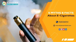 5 Myths amp Facts about Ecigarettes  Dr Jeenam Shah [upl. by Naujak]