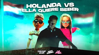 Holanda Vs Ella Quiere Beber Mashup Remix  Mati Guerra Cele Arrabal Emiliano Negri Jhayco [upl. by Livvy]