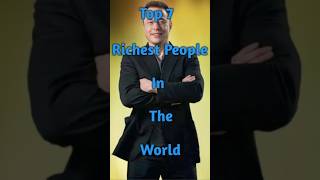 Top 7 Richest People in the worldshorts [upl. by Ro]