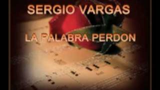 Sergio Vargas La Palabra Perdon [upl. by Woodberry589]