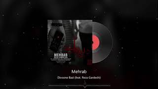 Mehrab  Divoone Bazi feat Reza Gardeshi  OFFICIAL TRACK مهراب  دیوونه بازی [upl. by Alleras495]