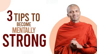 3 Tips to Become Mentally Strong  Buddhism In English [upl. by Boote661]