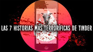 7 Historias más terroríficas y tétricas de TINDER [upl. by Allistir]