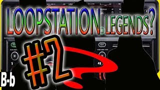 Legends of LoopStation 2 [upl. by Marten]