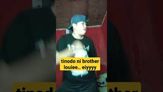 pumaldo si brother louieeee eiiiiiiiyyyy [upl. by Sennahoj]