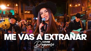 ME VAS A EXTRAÑAR  Dayanara Cover [upl. by Petite127]