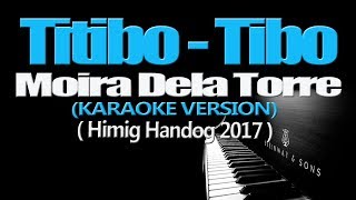 TITIBO TIBO  Moira Dela Torre KARAOKE VERSION [upl. by Inalaehak]