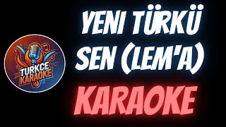 Yeni Türkü  Sen Lema Karaoke [upl. by Aynatahs132]