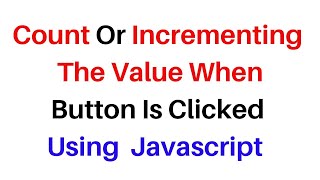 Count Increment in Javascript Button click Onclick Event [upl. by Wearing169]