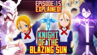 Sword Art Online Alicization EXPLAINED  Episode 15 Knight of the Blazing Sun  Gamerturk Reviews [upl. by Eellek]