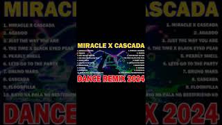 NONSTOP DANCE REMIX 2024  NEW DISCO REMIX 2024  MIRACLE X CASCADA [upl. by Aramoy]