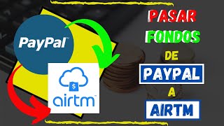 Como PASAR FONDOS de PAYPAL a AIRTM  Fondear Airtm con PAYPAL [upl. by Weathers]