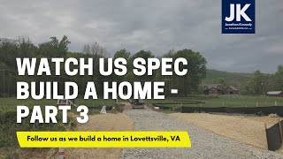 Watch us build a home in Lovettsville Virginia  part 3 [upl. by Zoa917]