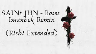 SAINt JHN  Roses Imanbek Remix Rishi Extended Mix [upl. by Botnick562]