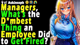 Managers Whats the Dmbest Thing an Employee Did to Get Fired [upl. by Ivory]