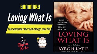 quotLoving What Isquot By Byron Katie Book Summary  Geeky Philosopher [upl. by Lurleen765]