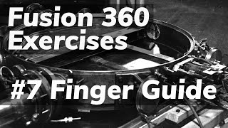 Fusion 360 Exercises 7 Finger Guide [upl. by Gregor]