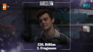 Kardeşlerim 126 Bölüm 2 Fragmanı [upl. by Knepper]