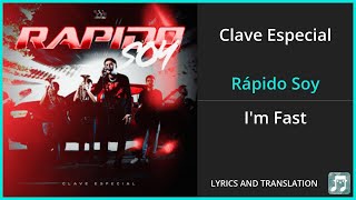 Clave Especial  Rápido Soy Lyrics English Translation  Spanish and English Dual Lyrics [upl. by Howell]