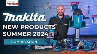 Coming Soon Makita New Products Summer 2024 [upl. by Aisereht]