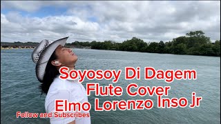 Soyosoy Di Dagem Flute cover Elmo Lorenzo inso jr original song by Aladin Bag ayan [upl. by Letnuhs29]