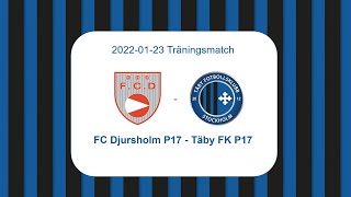 FC Djursholm P17  Täby FK P17 Träningsmatch 20220123 [upl. by Hallimaj100]