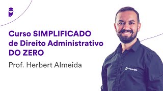 Curso Simplificado de Direito Administrativo DO ZERO  Prof Herbert Almeida [upl. by Cnahc]