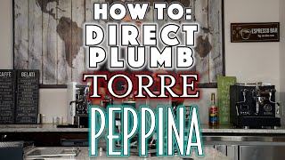 How To Direct Plumb the Torre Peppina Espresso Machine [upl. by Barolet428]