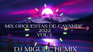 MIX ORQUESTAS DE CAYAMBE 2022 VOL 1DJ MIGUEL REMIXmixes sin límites PACKSS para dj cada mes [upl. by Diego]