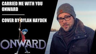 Carried Me With You  Onward  Cover by Dylan Hayden [upl. by Erdnaid57]