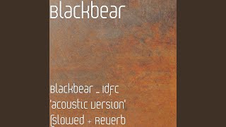 Blackbear  Idfc acoustic Version slowed  Reverb [upl. by Pesvoh987]