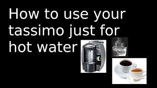 How to use your tassimo just for hot water [upl. by Moshe927]