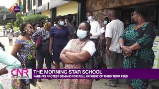 Parents of Morning Star pupils protest demand for full payment of school fees  Citi Newsroom [upl. by Stilu]